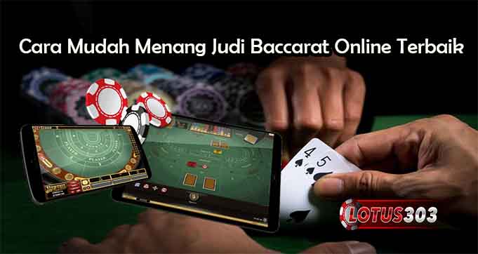 Cara Mudah Menang Judi Baccarat Online Terbaik